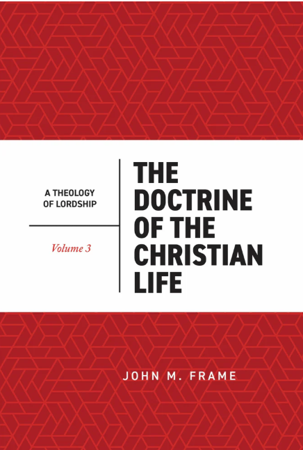 Cover of The Doctrine of the Christian Life by John M. Frame